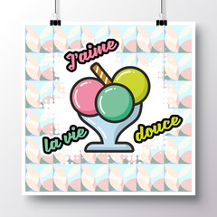 Poster with icon ice cream and phrase-"J'aime la vie douce" against the background of a seamless pattern. Vector illustration for wallpaper, flyers, invitation, brochure, greeting card, menu.