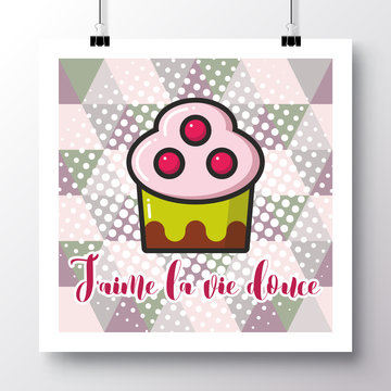 Poster with icon cupcake and phrase-"J'aime la vie douce" against the background of a seamless pattern. Vector illustration for wallpaper, flyers, invitation, brochure, greeting card, menu.