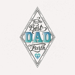 Obraz premium To the best dad on earth. Happy father day