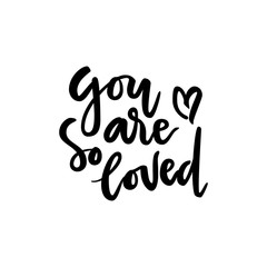 You are so loved lettering quote card. Vector housewarming illustration with slogan. Template design for poster, greeting card, t-shirts, prints, banners.