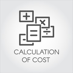Black flat line vector icon of calculation of cost concept. Symbol estimate outlay. Dealing with debit and credit. Label drawn in flat design on a gray background