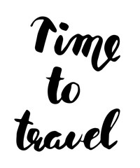 Time to travel. Hand drawn modern calligraphy.