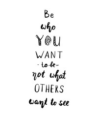 Be who you are not who you want to be