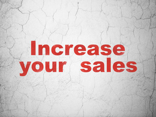 Finance concept: Increase Your  Sales on wall background