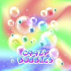 Crazy bubbles