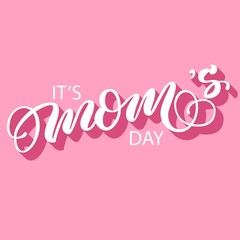 Hand drawn lettering it's mom's day inscription brush calligraphy, fancy lettering with 3d shadow isolated on pink retro background. Vector illustration.