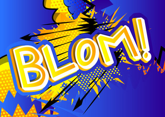 Blom! - Vector illustrated comic book style expression.