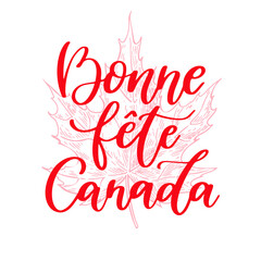 Happy Canada day vector card in french. Bonne fete Canada. Handwritten lettering with maple.