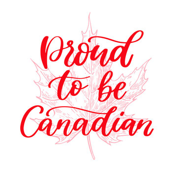 Happy Canada day vector card. Proud to be canadain. Handwritten lettering with maple.