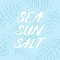 Summer poster "Sea Sun Salt" with palm leaves on background