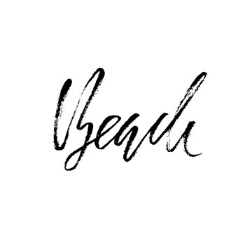 Beach. Ink hand drawn lettering. Modern brush calligraphy. Handwritten phrase. Inspiration graphic design typography vector element.