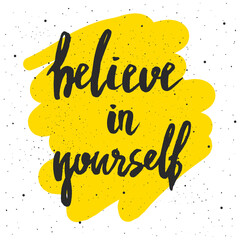 Believe in yourself lettering. Hand drawn vector illustration, greeting card, design, logo.