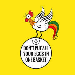 Motivational quote with a cock. Don't put all your eggs in one basket.