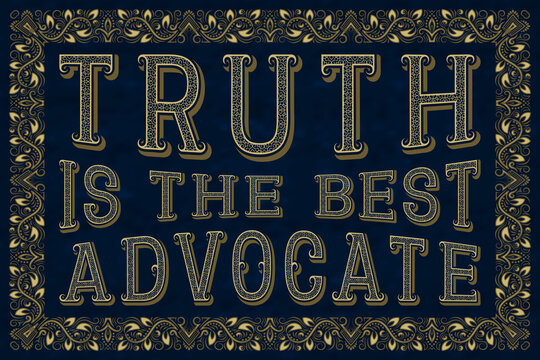 Truth is the best advocate. English saying.