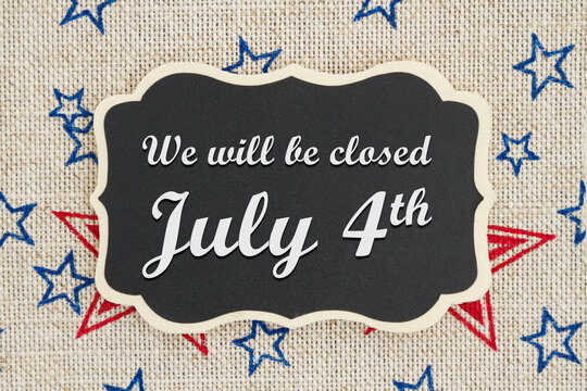 We will be closed July 4th message