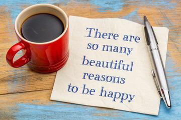 There are some many beautiful reasons to be happy