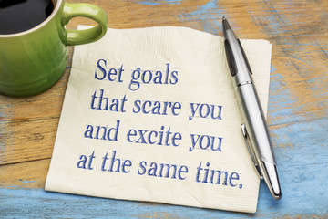 Set  goals that scare and excite you at the same time