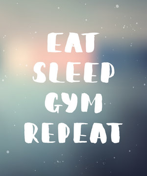  Eat, sleep, gym, repeat. Handwritten lettering, modern ink calligraphy.