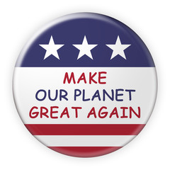 USA Environment Protection Badge: Make Our Planet Great Again Button With US Flag, 3d illustration on white background