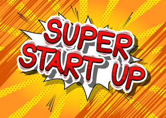 Super Start Up - Comic book style phrase on abstract background.