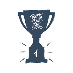 Best Dad Ever cup with hand lettering text design. Winner trophy award. Father's Day vector illustration.