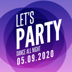 Lets party design poster template. Overlay colors night club musical background. Dj invitation on music event