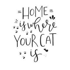 Home is where your cat is - hand drawn typography design.