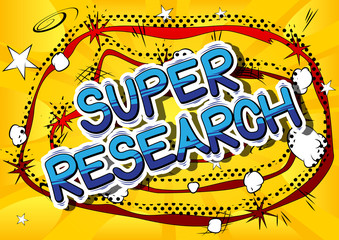 Super Research - Comic book style phrase on abstract background.