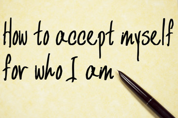 how to accept myself for who I am