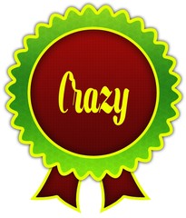 CRAZY on red and green round ribbon badge.