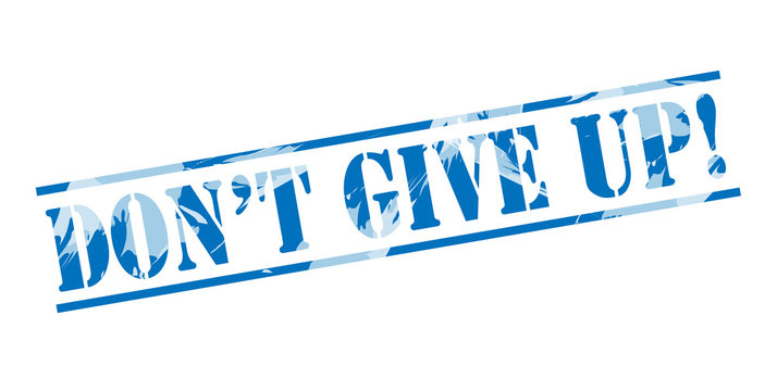 dont give up! blue stamp on white background