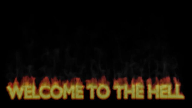 Animated text "welcome to the hell" with fire effect against black background. Text, fire and smoke is isolated ready to be used in any scale and position. 