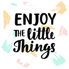Enjoy the little things