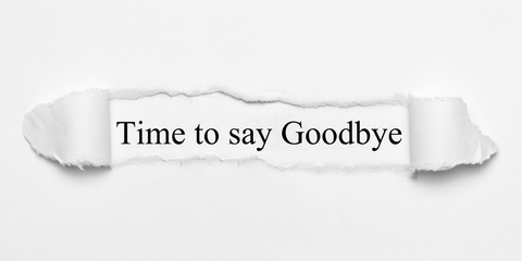 Time to say Goodbye on white torn paper - obrazy, fototapety, plakaty