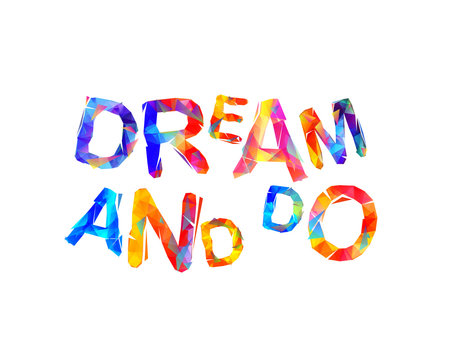 DREAM AND DO. Motivation inscription