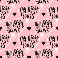My heart is yours. Seamless vector pattern with handwritten quote.