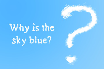 The question from the clouds in the sky and the inscription, why the sky is blue