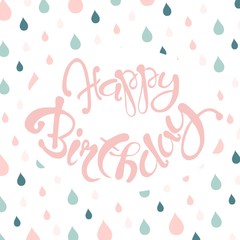 Obraz premium Congratulation card with pink lettering Happy Birthday, blue and pink raindrop background stock vector illustration