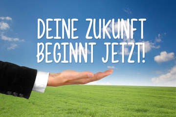 Deine Zukunft beginnt jetzt!