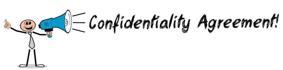 Confidentiality Agreement! / Mann mit Megafon