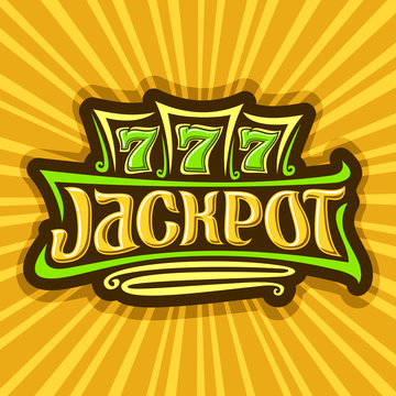 Vector poster for Jackpot theme: gambling logo for online casino on background of rays of light, gamble sign with lettering text - jackpot, win on reel of slot machine lucky symbol 777, icon for Vegas