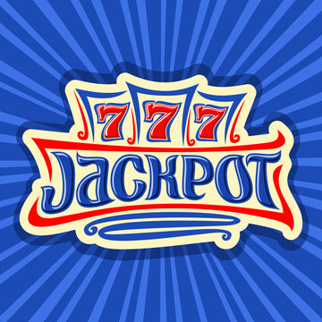 Vector poster for Jackpot theme: gambling logo for online casino on background of rays of light, gamble sign with lettering title jackpot, win on reel of slot machine lucky symbol 777, icon for Vegas.