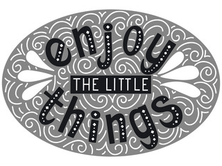 Enjoy the little things. Hand drawn vintage black and white print with lettering. Vector illustration