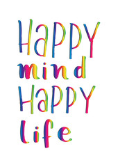 Happy Mind Happy Life on White Background.  Hand Lettering. Modern Calligraphy. Handwritten Inspirational motivational quote.