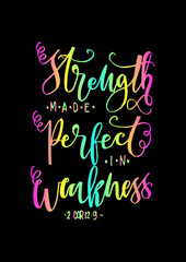 Strength Made Perfect In Weakness on Black Background. Bible Verse. Hand Lettered Quote. Modern Calligraphy. Christian Poster