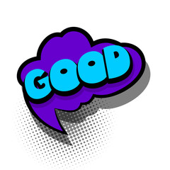 Comic text speech bubble phrase good