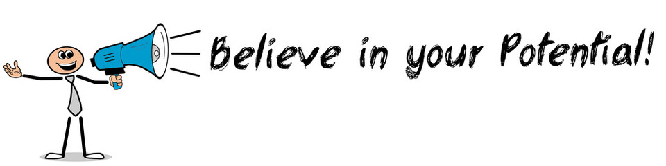 Believe in your Potential! / Mann mit Megafon