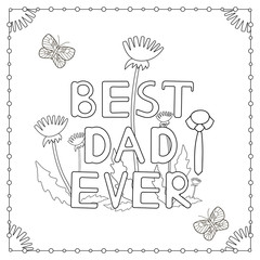 The coloring page with hand drawn text "Best Dad Ever", flowers, butterflies and tie.