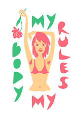Body positive illustration for posters/prints with "My body my rules" statement against lookism. Girl showing her dyed pink armpit hair. Body confidence, love and care idea. Women's empowerment issue.