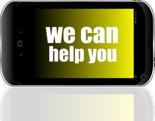 social concept. text we can help you . Detailed modern smart phone